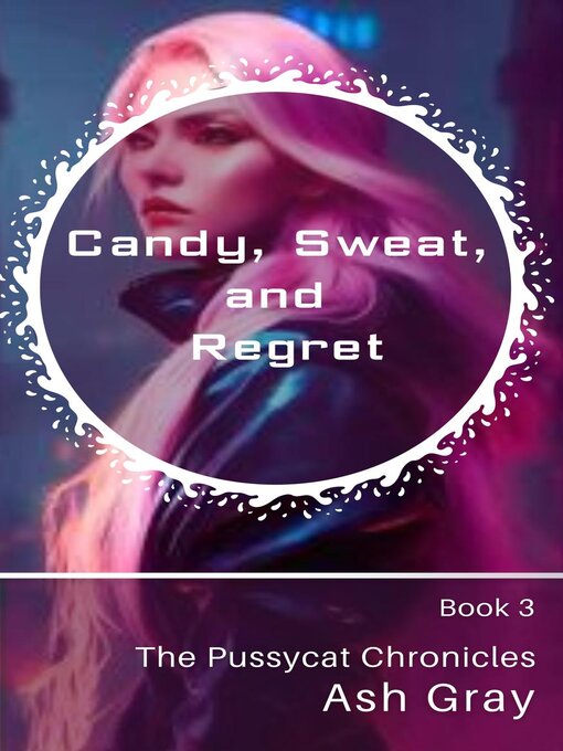 Title details for Candy, Sweat, and Regret by Ash Gray - Available